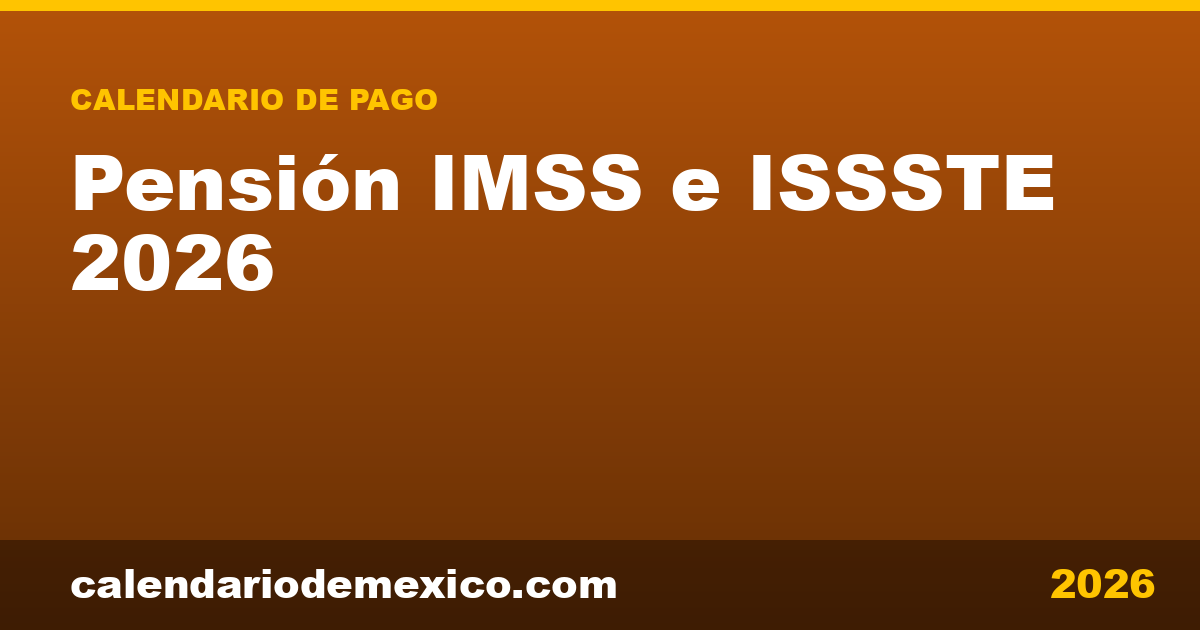 Pensión IMSS e ISSSTE 2026: calendario de pago