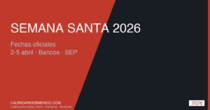 Semana Santa 2026 México: Fechas, Bancos, Vacaciones SEP y Procesiones